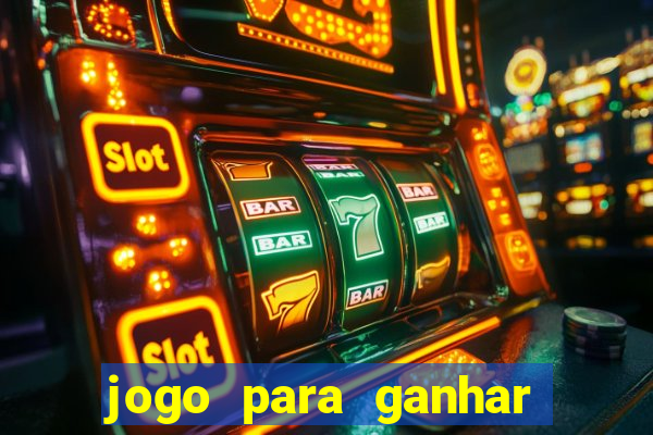 jogo para ganhar dinheiro de verdade grátis