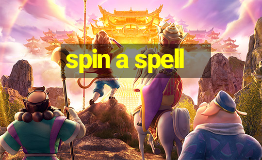 spin a spell