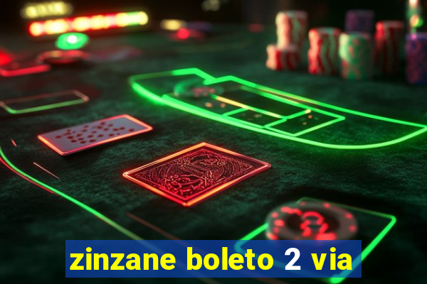 zinzane boleto 2 via