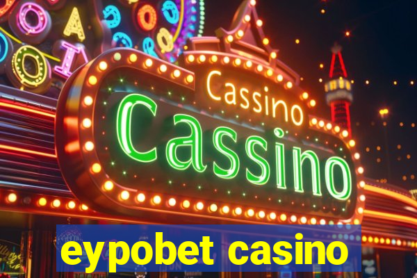 eypobet casino