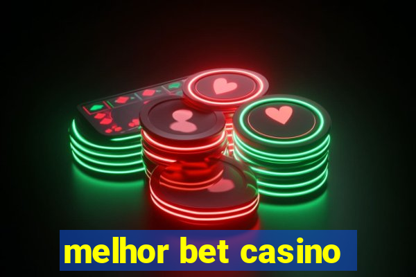 melhor bet casino