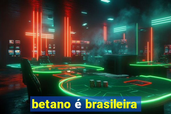 betano é brasileira