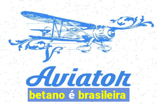 betano é brasileira