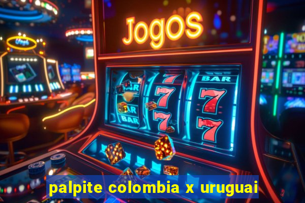 palpite colombia x uruguai