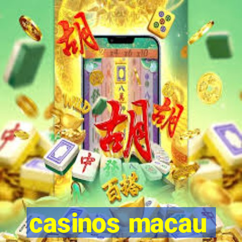 casinos macau