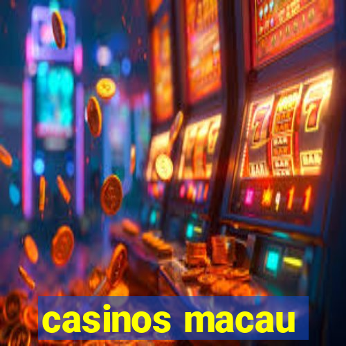 casinos macau