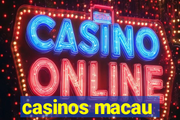 casinos macau