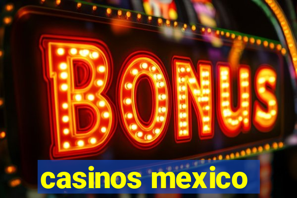 casinos mexico