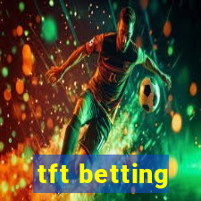 tft betting