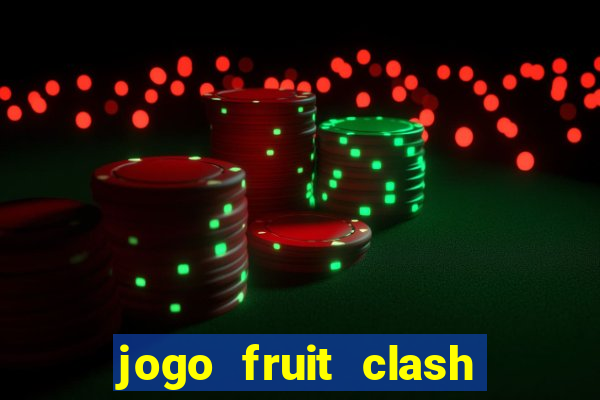 jogo fruit clash paga mesmo