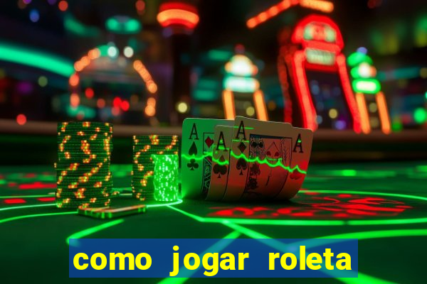 como jogar roleta ao vivo