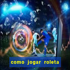 como jogar roleta ao vivo