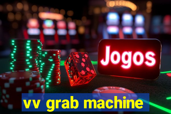 vv grab machine