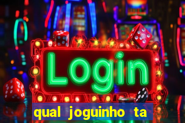 qual joguinho ta pagando agora