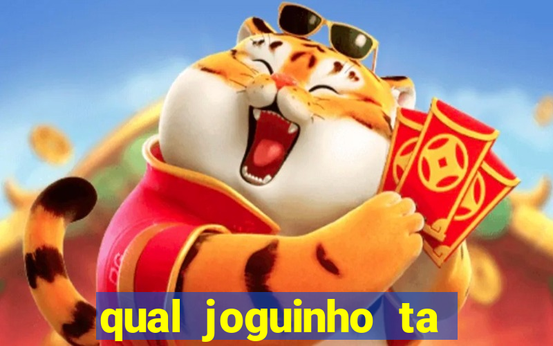 qual joguinho ta pagando agora