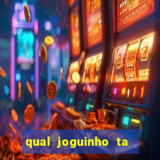 qual joguinho ta pagando agora