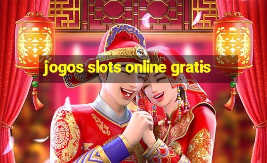 jogos slots online gratis