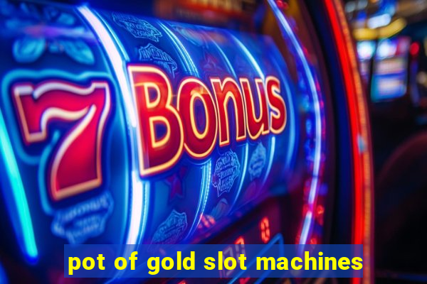 pot of gold slot machines