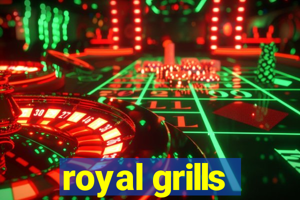 royal grills