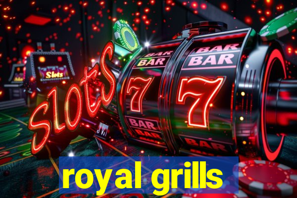 royal grills