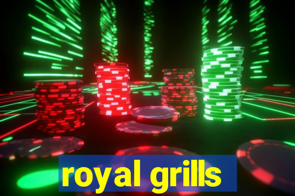 royal grills