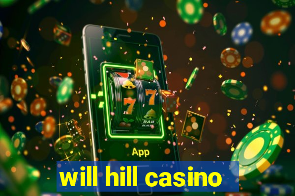 will hill casino