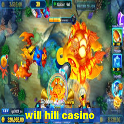 will hill casino