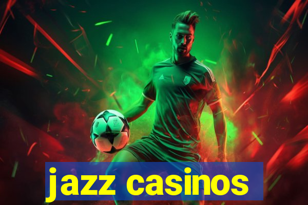 jazz casinos