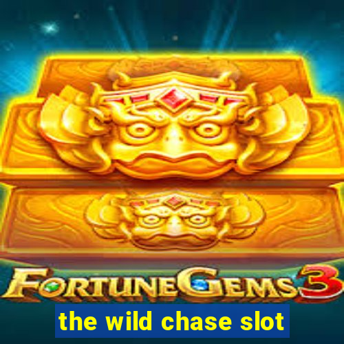 the wild chase slot