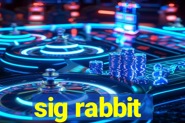 sig rabbit