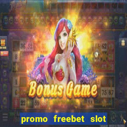 promo freebet slot member baru tanpa deposit 2021