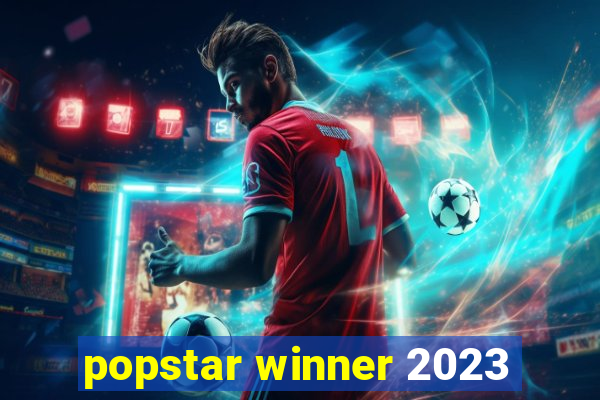 popstar winner 2023