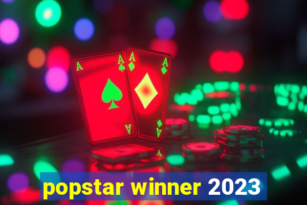 popstar winner 2023