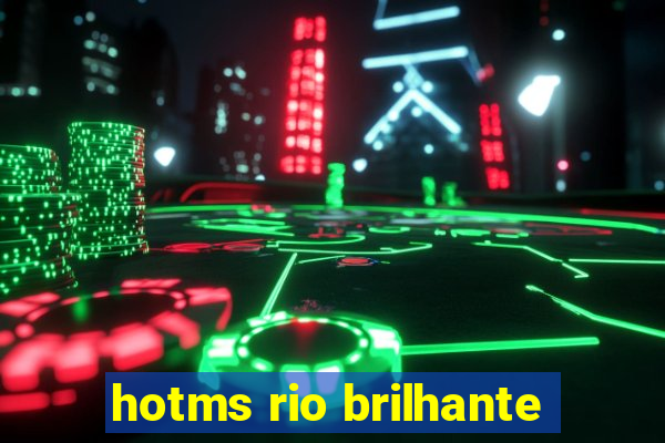 hotms rio brilhante