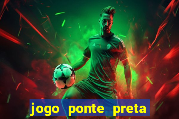 jogo ponte preta ao vivo