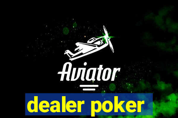 dealer poker