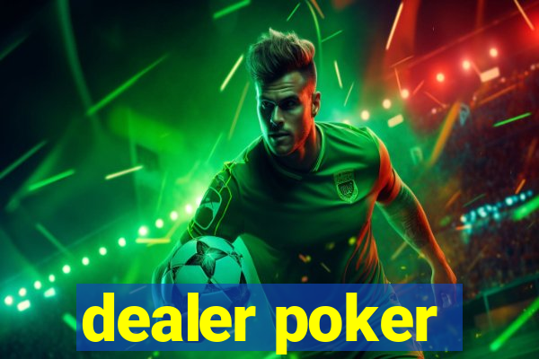 dealer poker