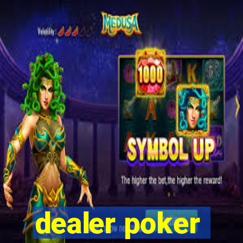 dealer poker