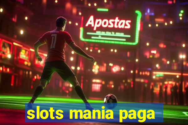 slots mania paga