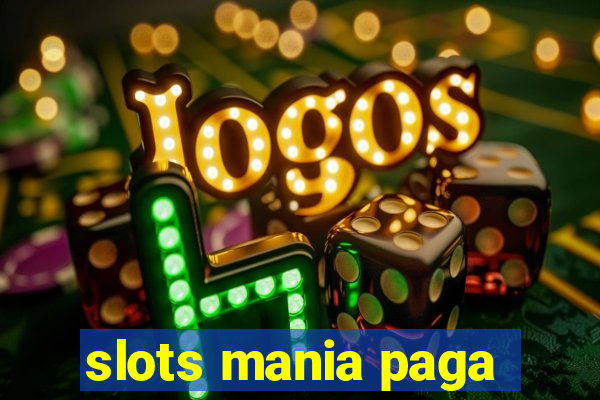 slots mania paga