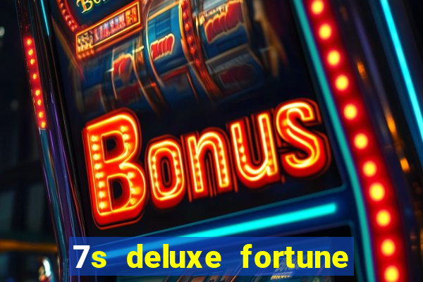 7s deluxe fortune spins slot