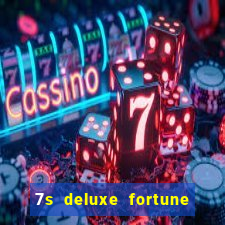 7s deluxe fortune spins slot