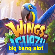 big bang slot