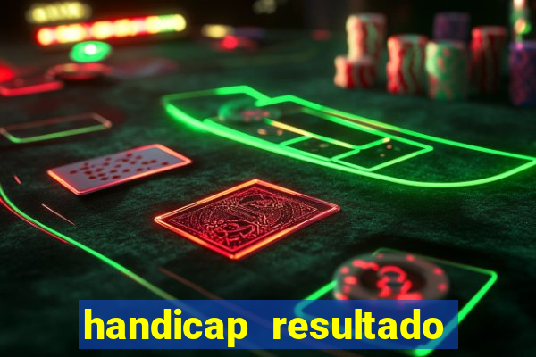 handicap resultado final -1