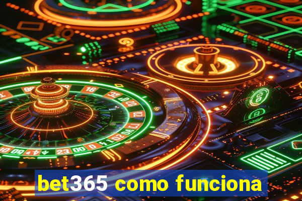 bet365 como funciona