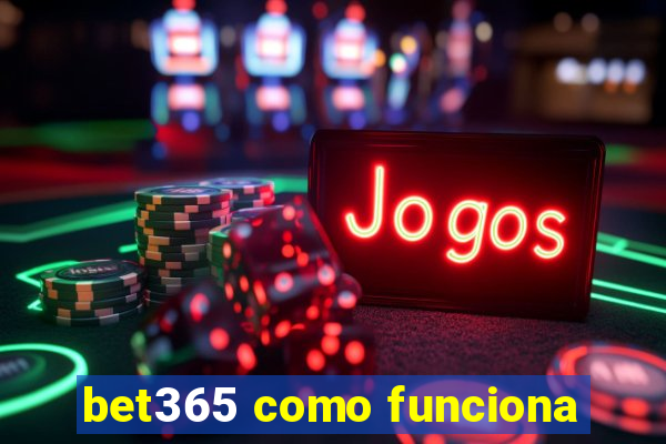 bet365 como funciona