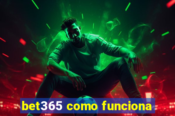 bet365 como funciona