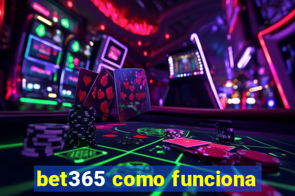 bet365 como funciona