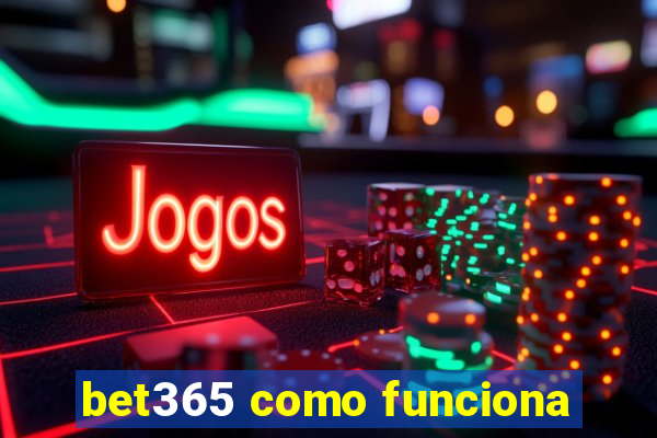 bet365 como funciona