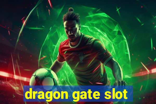 dragon gate slot